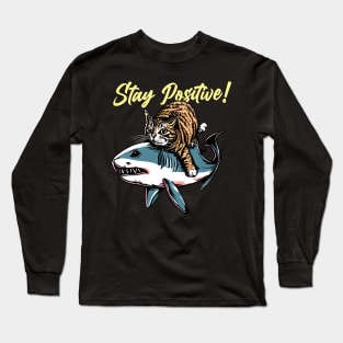 Stay Positive ! Funny Cat ride shark Long Sleeve T-Shirt